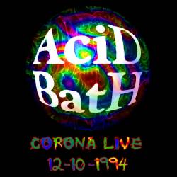 Acid Bath : Corona Live 12.10.1994